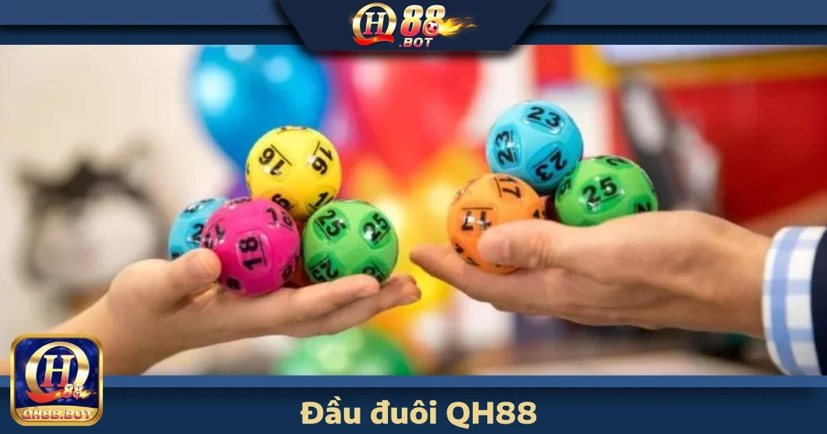 Đầu Đuôi Qh88 – Đánh Đầu Đuôi Cực Chuẩn, Thắng To 1 dau duoi qh88 4