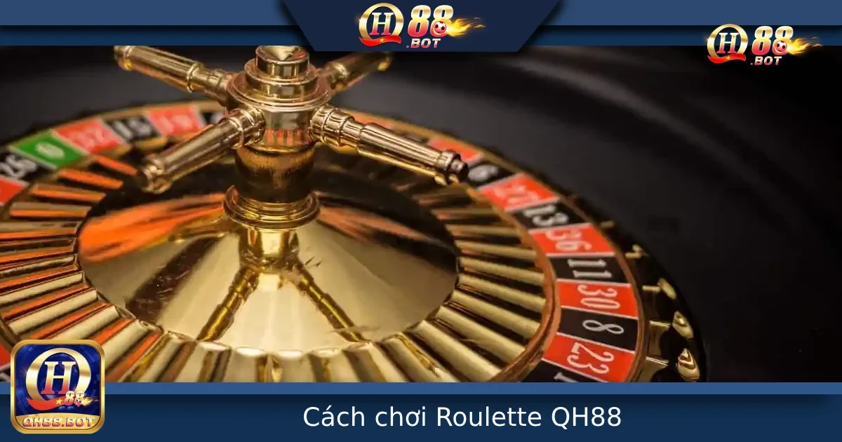 Cách Chơi Roulette Tại QH88 – Hướng Dẫn Chi Tiết Từ A Đến Z Cho Người Mới 2 Cách Chơi Roulette Tại QH88 – Hướng Dẫn Chi Tiết Từ A Đến Z Cho Người Mới