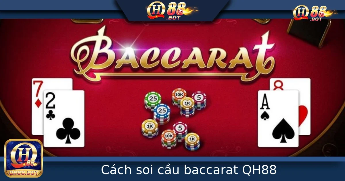 Hướng Dẫn Cách Soi Cầu Baccarat Tại QH88 Dễ Áp Dụng Cho Người Mới 1 Hướng Dẫn Cách Soi Cầu Baccarat Tại QH88 Dễ Áp Dụng Cho Người Mới