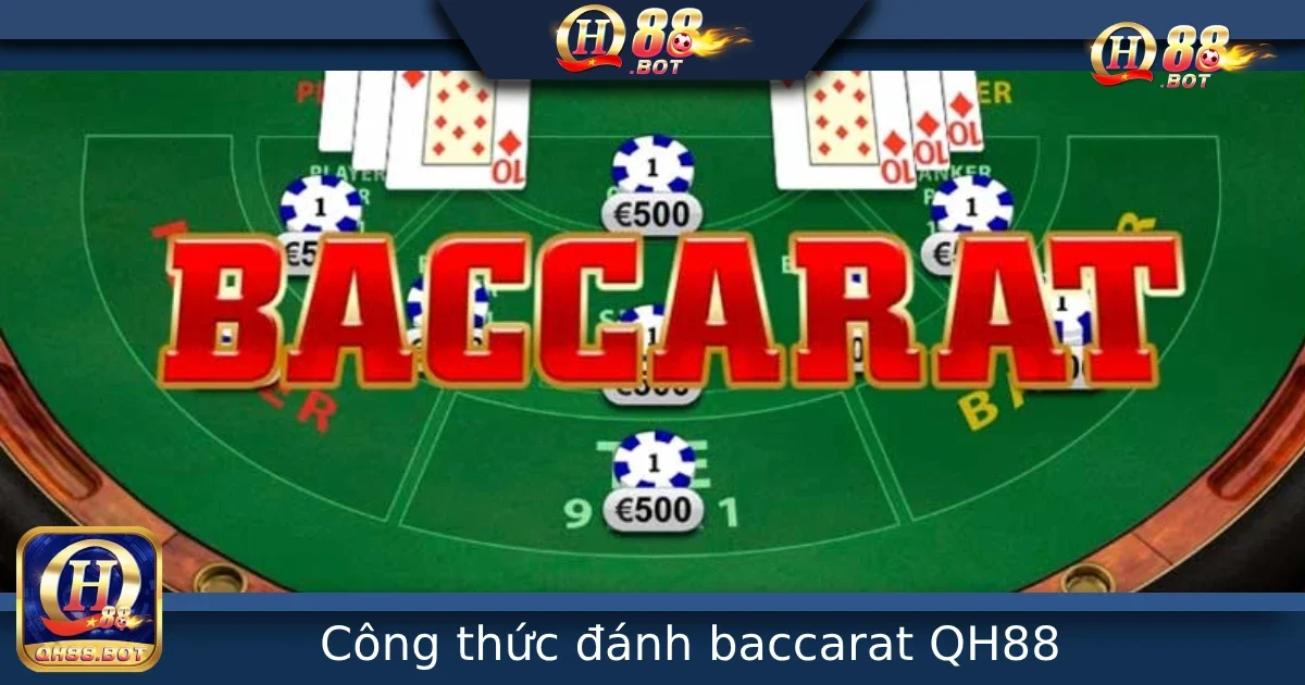 Công Thức Đánh Baccarat Tại QH88 – Từ Cơ Bản Đến Nâng Cao 1 Công Thức Đánh Baccarat Tại QH88 – Từ Cơ Bản Đến Nâng Cao