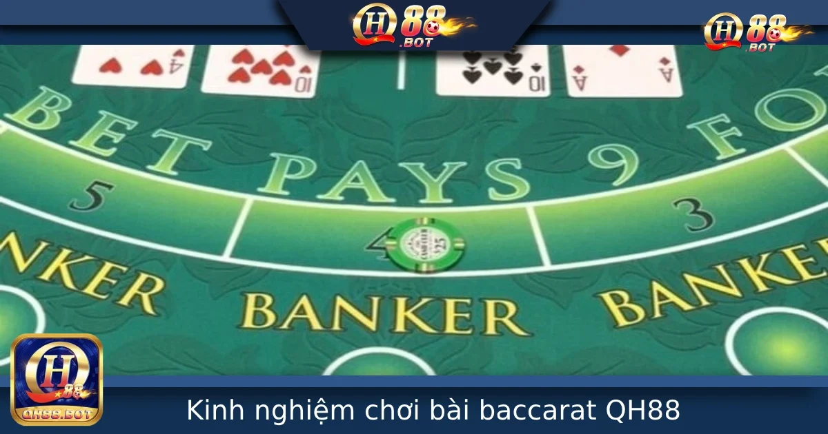Kinh Nghiệm Chơi Bài Baccarat Tại QH88 Giúp Bạn Chơi Chắc Tay Hơn 3 Kinh Nghiệm Chơi Bài Baccarat Tại QH88 Giúp Bạn Chơi Chắc Tay Hơn