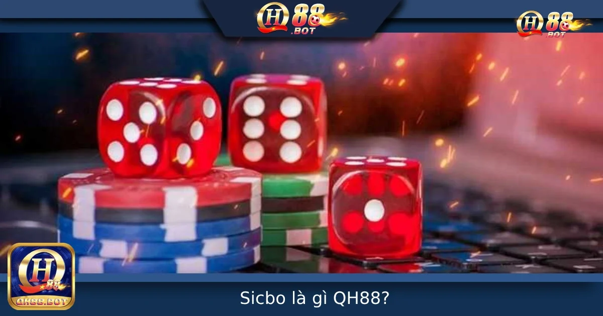 Sicbo Là Gì? Game Tài Xỉu Xúc Xắc Hấp Dẫn Tại QH88 8 Sicbo Là Gì? Game Tài Xỉu Xúc Xắc Hấp Dẫn Tại QH88